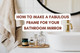 How to Make a Fabulous Frame for your Bathroom Mirror How to Make a Fabulous Frame for your Bathroom Mirror